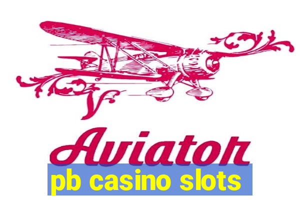 pb casino slots